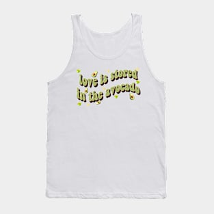 love is stored in the avocado Tank Top